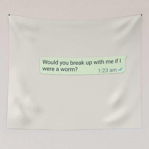 Item preview, Would you break up with me if I were a worm designed and sold by RuggedRoo.