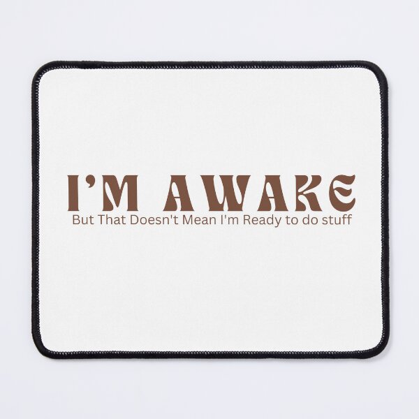 Item preview, I'm Awake But That Doesn't Mean I'm Ready / Sarcastic / Funny Saying  designed and sold by Alexa5454.