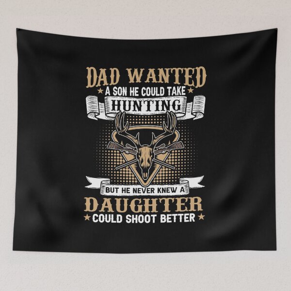 Item preview, Dad Wanted A Son He Could Take Hunting But He Never Knew A Daughter Could Shoot Better designed and sold by meachsmileyr11.