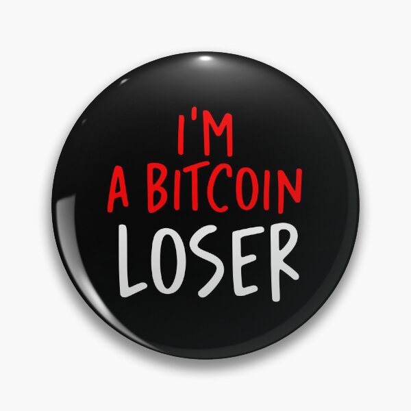 Item preview, I’m A Bitcoin Loser  designed and sold by Ketrinartistka.