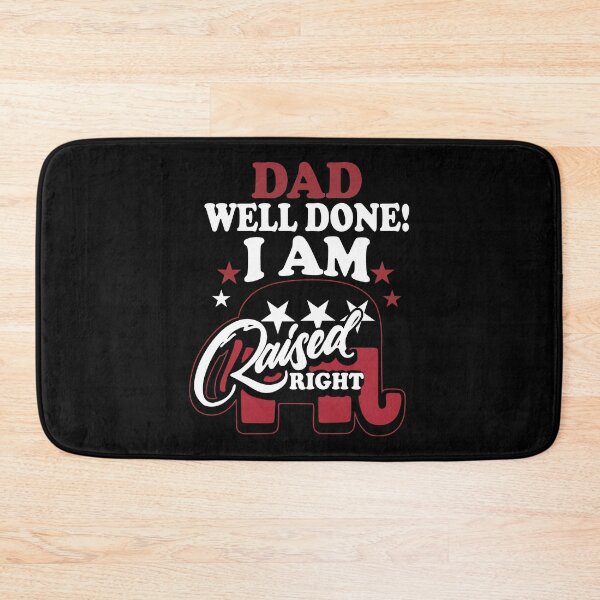 Item preview, Dad Well Done ! I Am Raised Right designed and sold by meachsmileyr11.