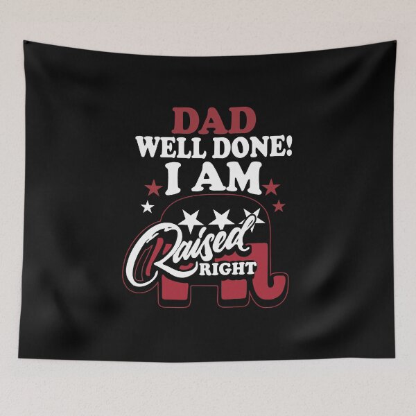 Item preview, Dad Well Done ! I Am Raised Right designed and sold by meachsmileyr11.