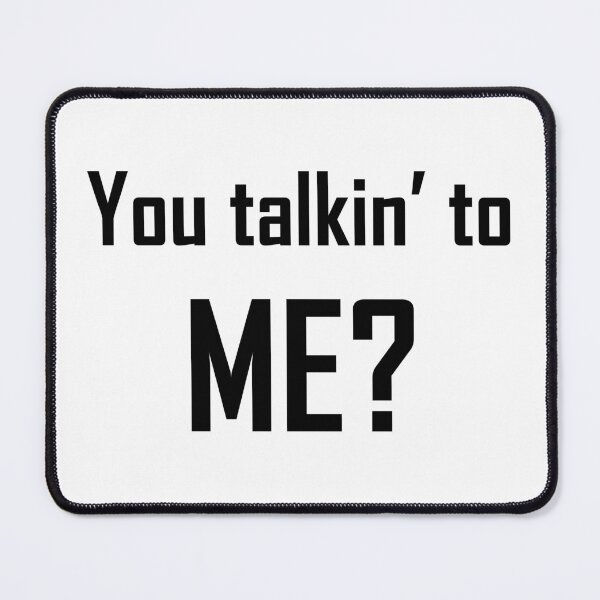 Item preview, You talkin' to me? designed and sold by EZDesign.