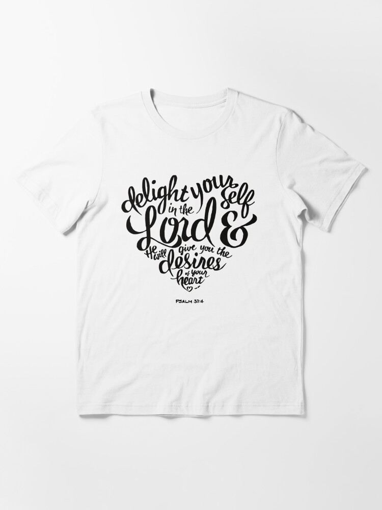 Bible Verse Delight Yourself In The Lord Psalm 37 4 T Shirt By Kleynard Redbubble