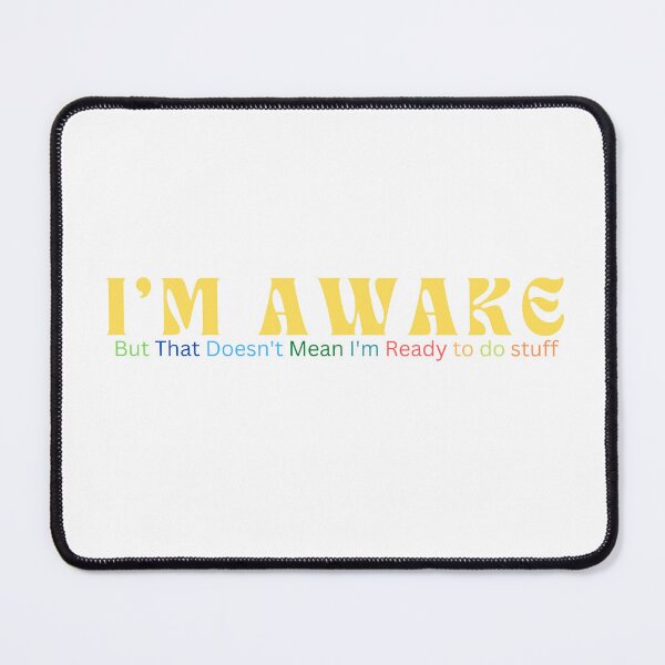 Item preview,  I'm Awake But That Doesn't Mean I'm Ready / Sarcastic / Funny Saying  designed and sold by Alexa5454.