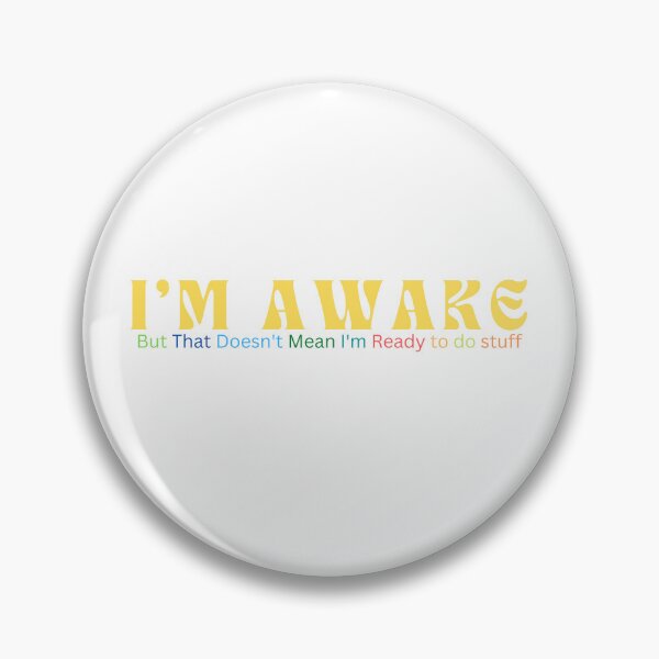 Item preview,  I'm Awake But That Doesn't Mean I'm Ready / Sarcastic / Funny Saying  designed and sold by Alexa5454.