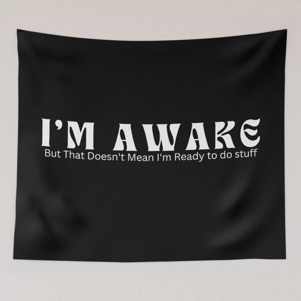 Item preview,  I'm Awake But That Doesn't Mean I'm Ready / Sarcastic / Funny Saying  designed and sold by Alexa5454.