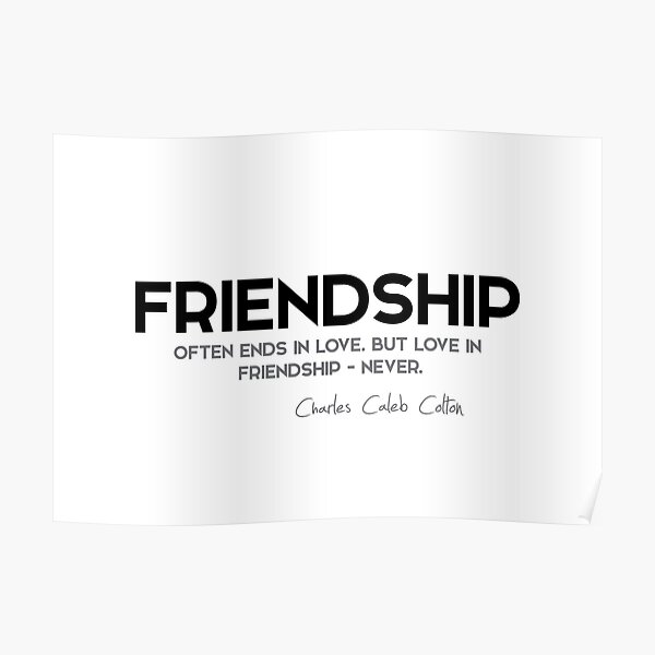 friendship, love - charles caleb colton Poster