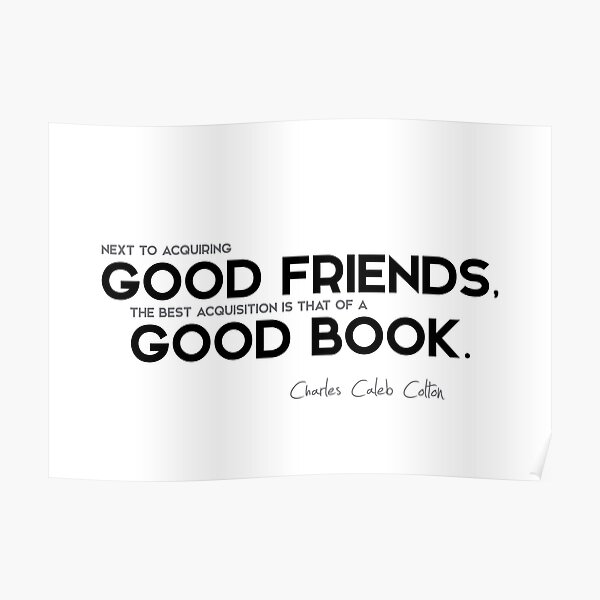 good friends, good book - charles caleb colton Poster