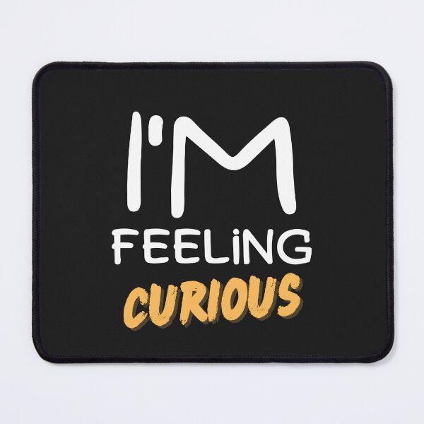 Item preview, I'm feeling curious designed and sold by Best-Designers.