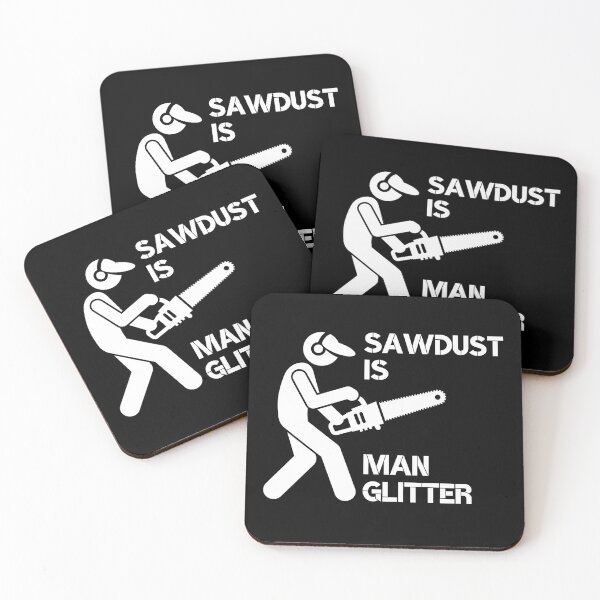 Item preview, Sawdust Is Man Glitter Funny Gifts for Arborists designed and sold by nquestiaa.