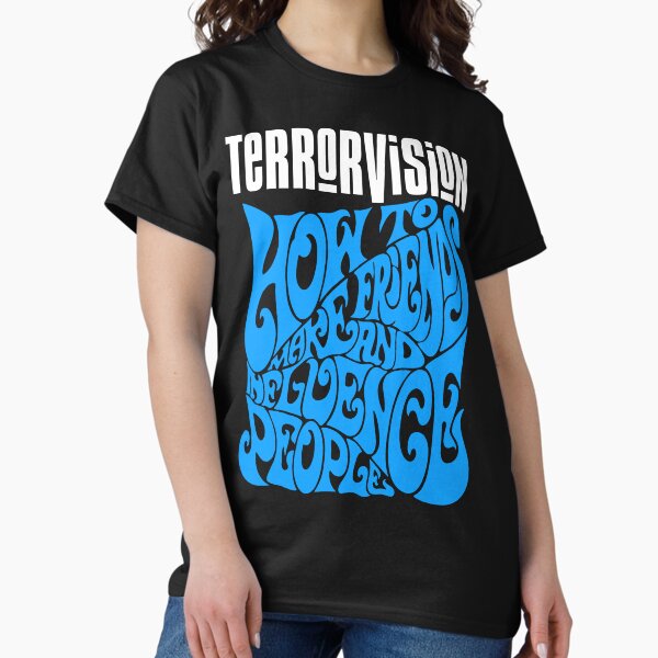 Aperçu de l'œuvre Terrorvision, Comment se faire des amis et influencer les gens, Survivant urbain régulier, Formaldéhyde, pêches à raser, créée et vendue par ElasticaShirts.