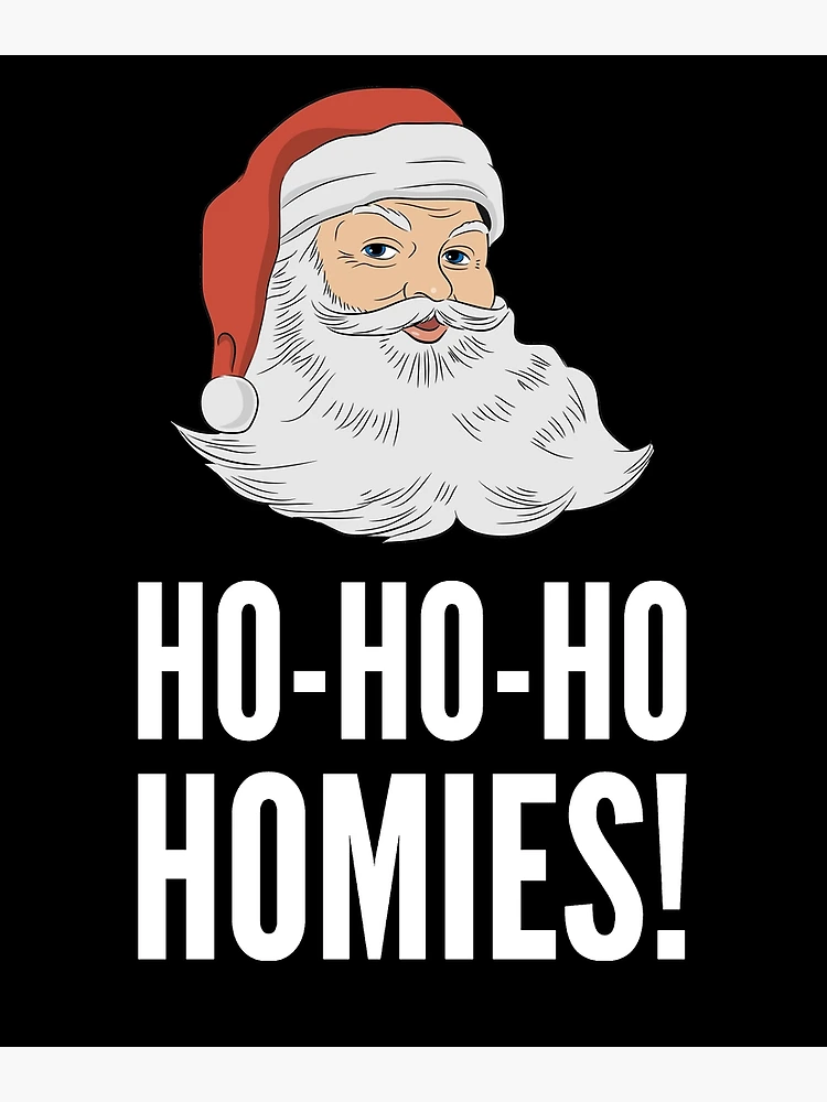 Ho ho ho homies merry Christmas Santa digital