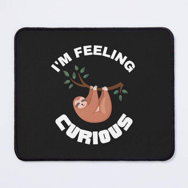 Item preview, I'm feeling curious for cute sloth lovers designed and sold by Best-Designers.
