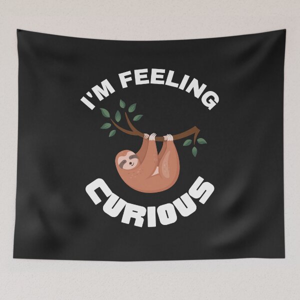 Item preview, I'm feeling curious for cute sloth lovers designed and sold by Best-Designers.