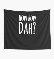 How bow dah? Wall Tapestry