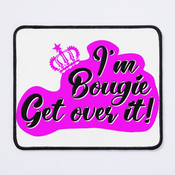 Item preview, I'm Bougie Get over it! designed and sold by fivo.