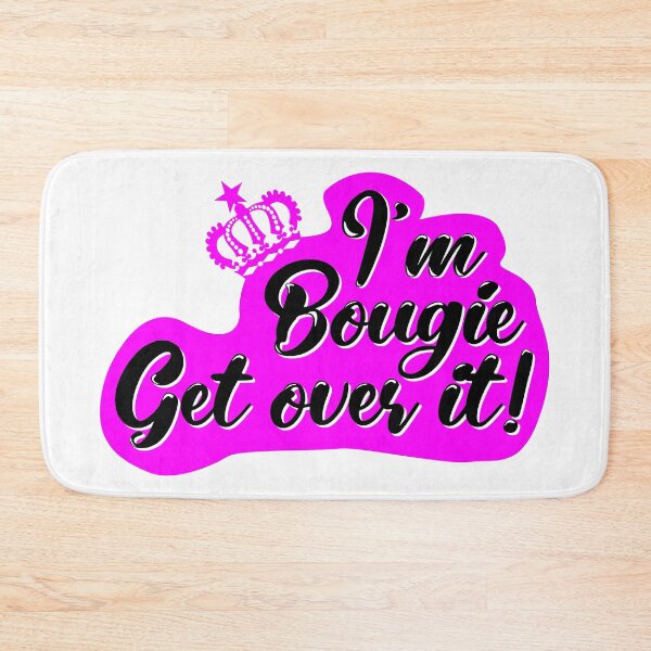 Item preview, I'm Bougie Get over it! designed and sold by fivo.