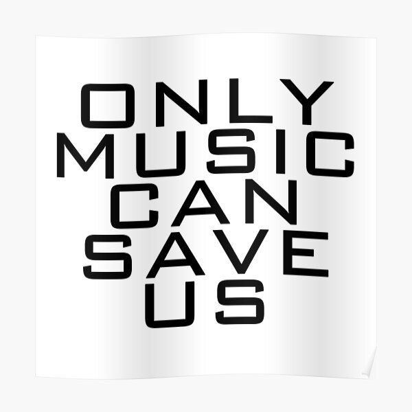 "Only Music can Save us Quotes" Poster by koovox Redbubble