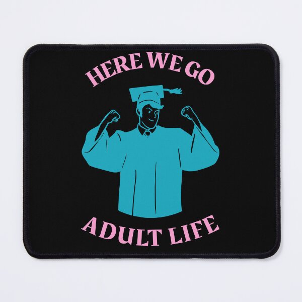 Item preview, HERE WE GO ADULT LIFE designed and sold by MJ96-PRO.