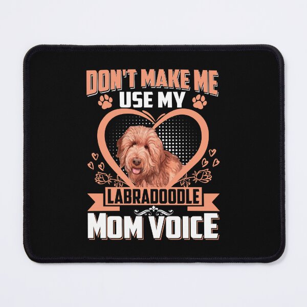 Item preview, Don't Make Me Use My Labradoodle Mom Voice designed and sold by kuenzisedtalz10.