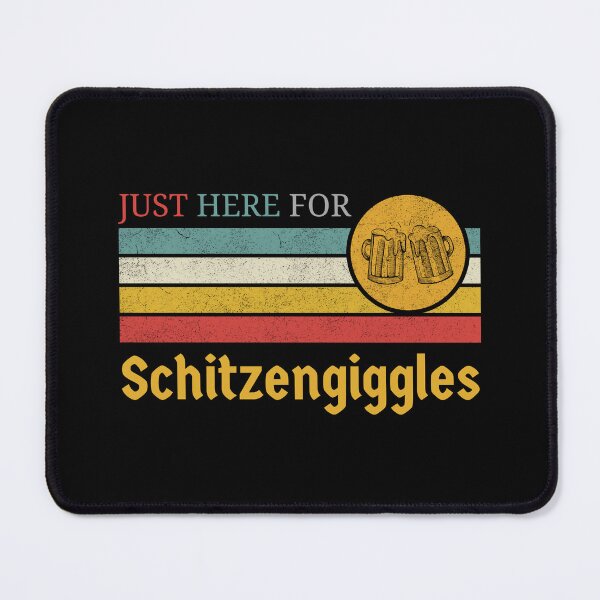 Item preview, Just Here for Schitzengiggles designed and sold by Pixelish.