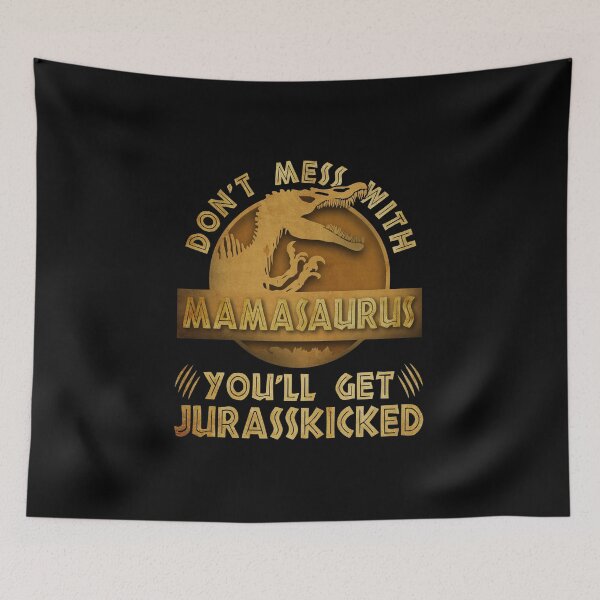 Item preview, Don't Mess With Mamasaurus You'll Get Jurasskicked designed and sold by kuenzisedtalz10.