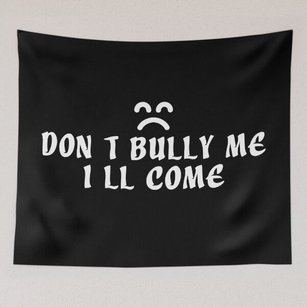 Item preview, Don't Bully Me i'll come designed and sold by vaggleTown.