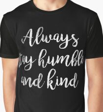 Bleibe immer bescheiden und freundlich | Zitat Grafik T-Shirt