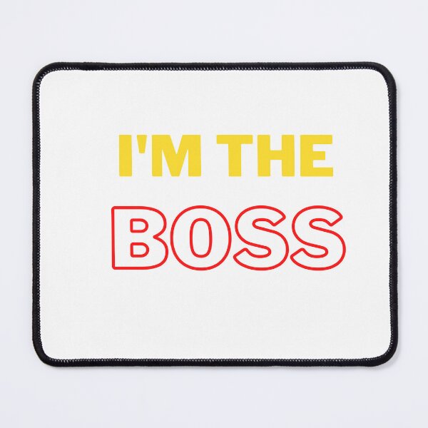 Item preview, I'm the boss designed and sold by sedrox.
