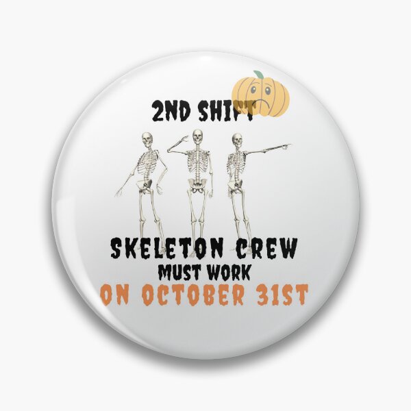 Item preview, Skeleton crew must work October 31st designed and sold by rocklegends99.