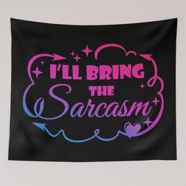 Item preview, I'll Bring The Sarcasm - Funny Quote designed and sold by WisdomInspired.