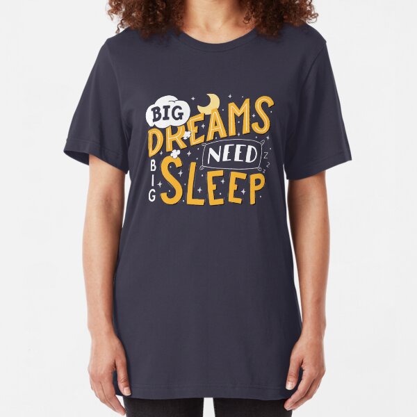 Big dreams need big sleep - Night Slim Fit T-Shirt