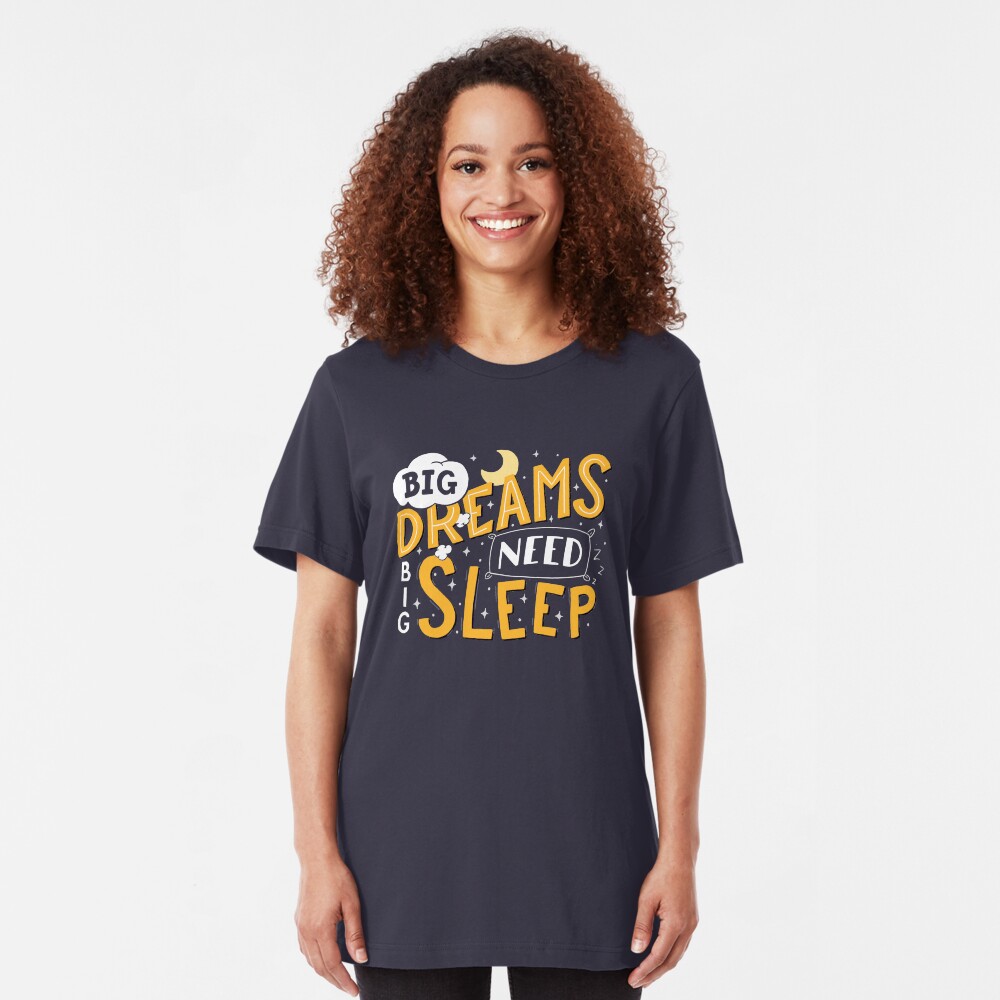 Big dreams need big sleep - Night Slim Fit T-Shirt