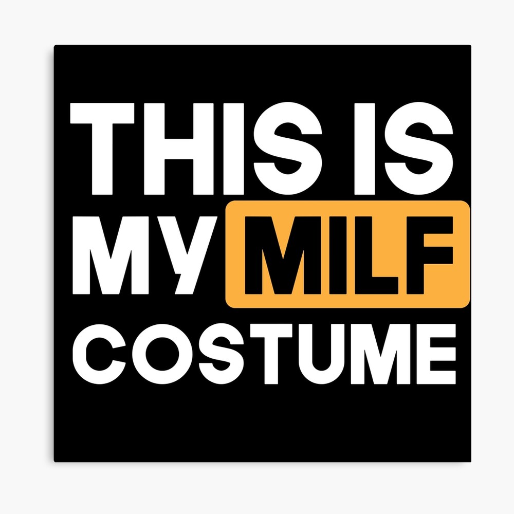 This Is My Milf Costume Funny Halloween Design Mom Hot Moms Milfs