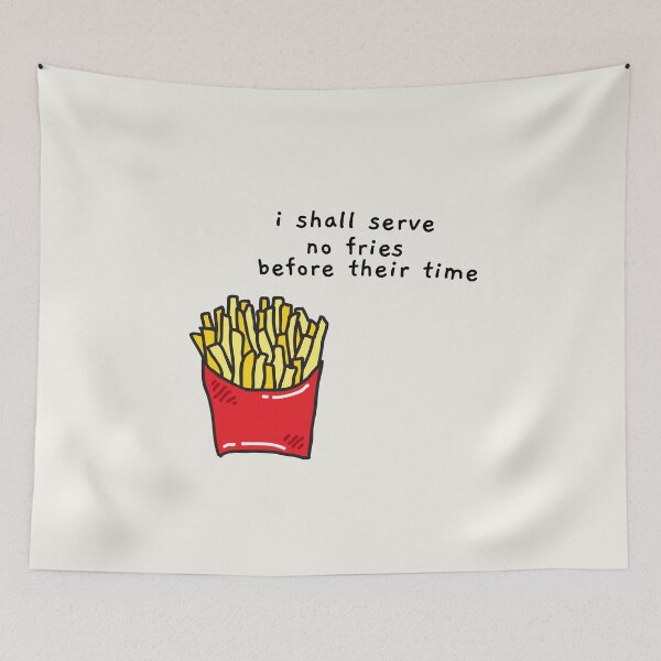 Item preview, I Shall Serve No Fries Before Their Time designed and sold by AprilCreations.