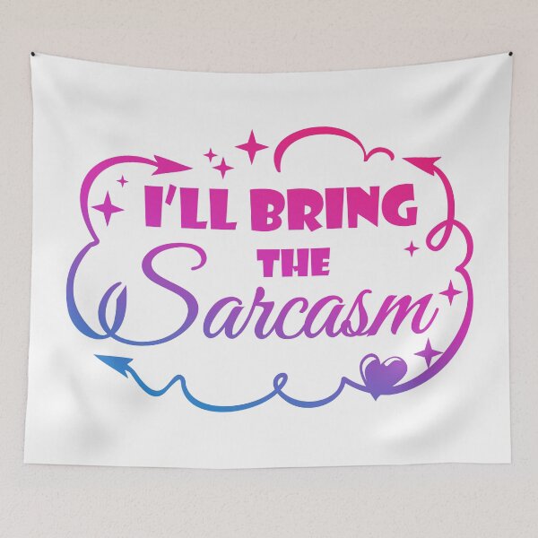Item preview, I'll Bring The Sarcasm - Funny Quote designed and sold by WisdomInspired.