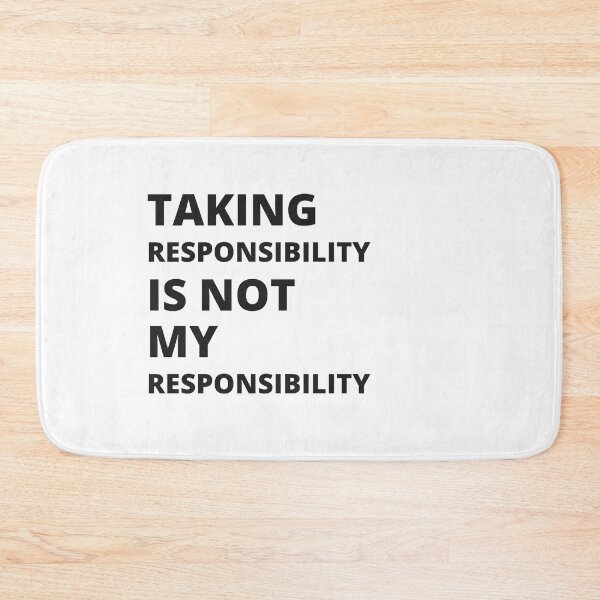 Item preview, Taking responsibility is not my responsibility. designed and sold by sarantis.