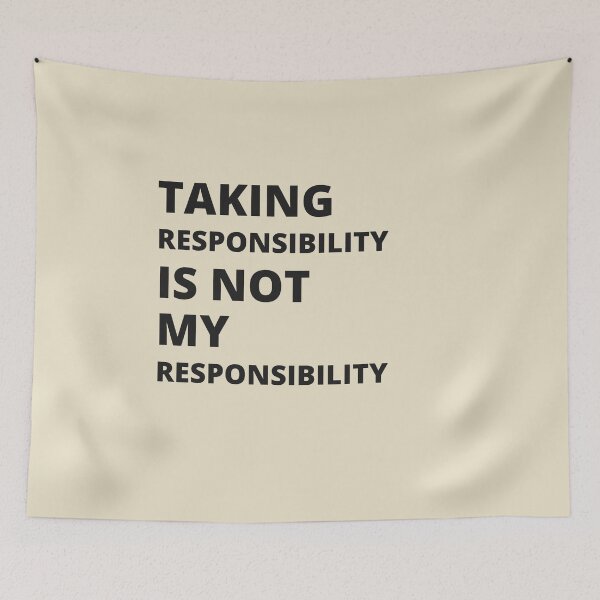 Item preview, Taking responsibility is not my responsibility. designed and sold by sarantis.