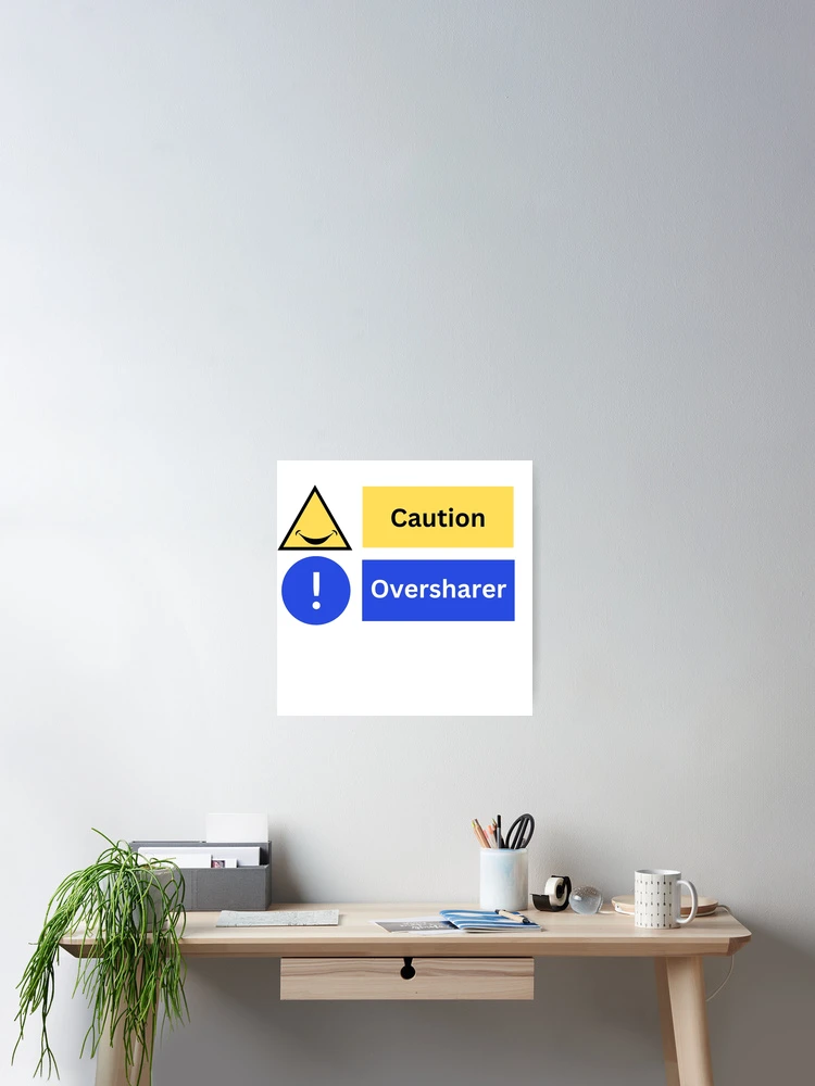 Thumbnail 2 of 3, Poster, Overshare - caution! designed and sold by RAndG.