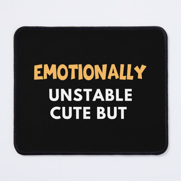 Item preview, Emotionally Unstable but cute  designed and sold by mahmoudfarrag.