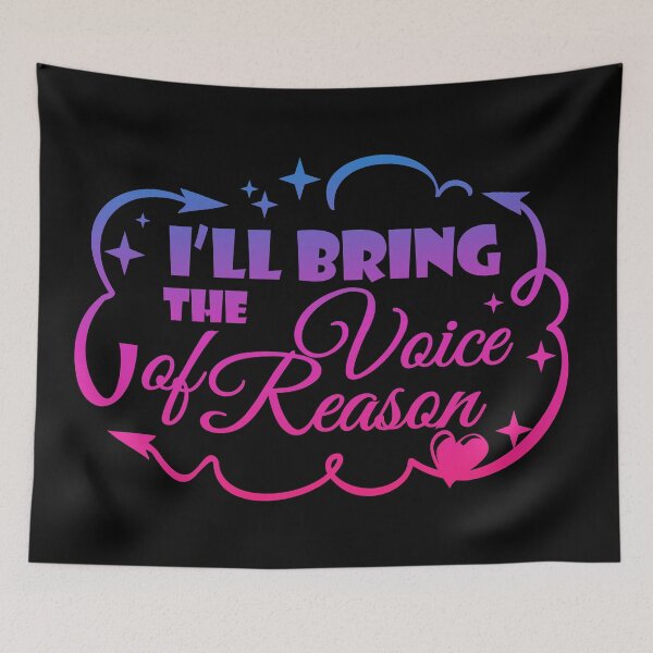 Item preview, I'll Bring The Voice of Reason - Funny Quote designed and sold by WisdomInspired.