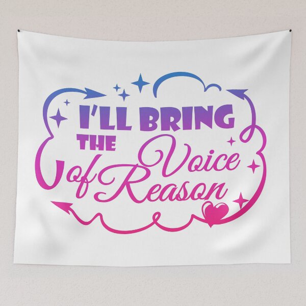 Item preview, I'll Bring The Voice of Reason - Funny Quote designed and sold by WisdomInspired.