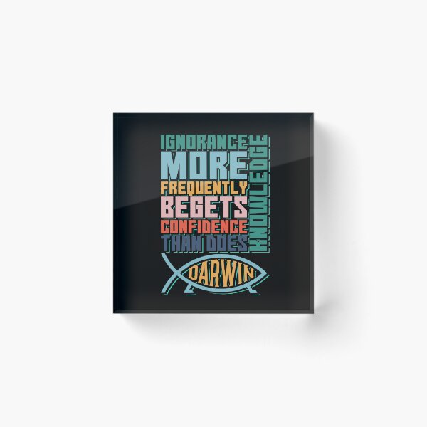 Item preview, Ignorance More Frequently Begets Confidence than does Knowledge (B) designed and sold by RafaelLima7.