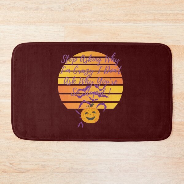 Item preview, Stop Asking Why I'm Crazy I Don't Ask Why You're So Stupid  designed and sold by LOUCAS6.