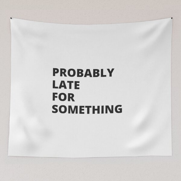 Item preview, Probably Late For Something, Sorry I'm Late I Didn't Want to Come, Late Tee, Always Late, New Mom Gift, Motivational, Funny T-Shirt, Funny Tees, Sarcastic Shirt Classic T-Shirt designed and sold by YouSsefHN05.