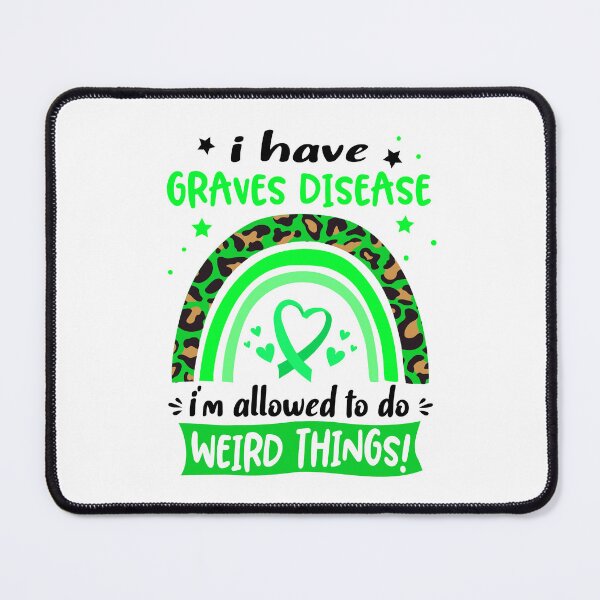 Item preview, Graves Disease Awareness - I have Graves Disease i am allowed to do Weird Things! designed and sold by KirstybShop.