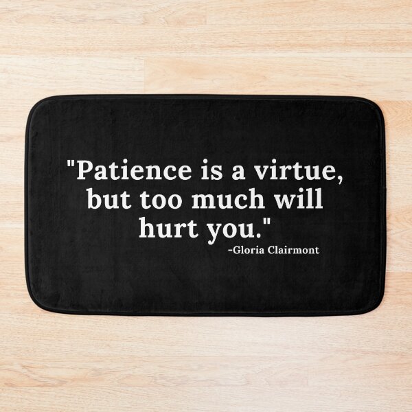Item preview, Patience is a virtue, but too much... quote - White Text designed and sold by TheKnightWriter.
