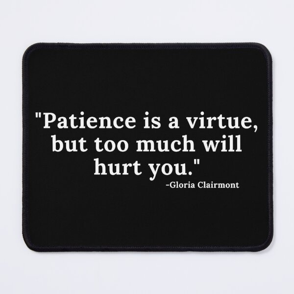 Item preview, Patience is a virtue, but too much... quote - White Text designed and sold by TheKnightWriter.