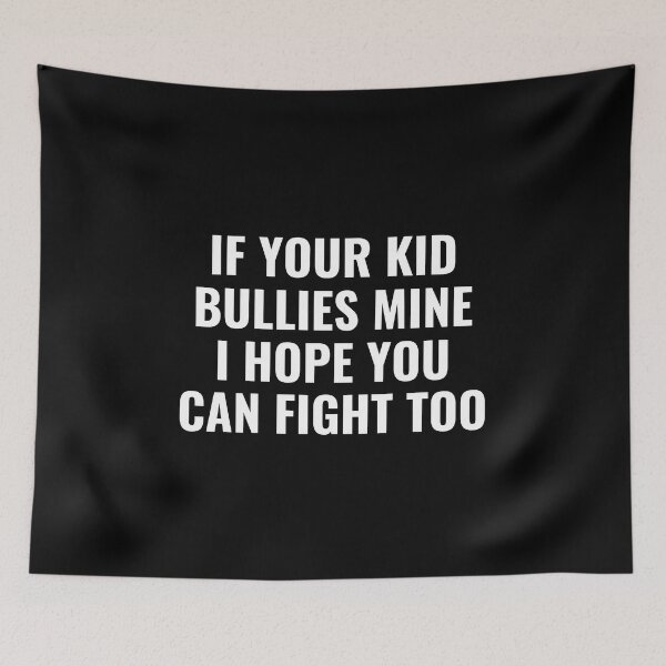 Item preview, If Your Kid Bullies Mine I Hope You Can Fight Too designed and sold by StoreGoHard.